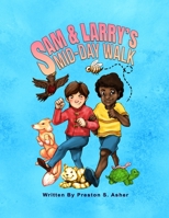 Sam and Larry's Mid-Day Walk B0BKHPV866 Book Cover