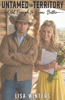 Untamed Territory: Old Enough to Know Better (Book 3): A Clean Age Gap Grumpy Sunshine Ranch Romance B0FTTGS2YV Book Cover