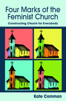 Four Marks of the Feminist Church: Constructing Church for Everybody 1626986827 Book Cover