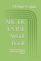 ABC DE LA RSE Workbook: Una guía para retomar el rol social de la empresa 1703763823 Book Cover
