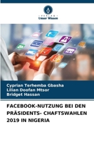 FACEBOOK-NUTZUNG BEI DEN PRÄSIDENTS- CHAFTSWAHLEN 2019 IN NIGERIA (German Edition) 6208672236 Book Cover
