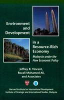 Environment and Development in a Resource-rich Economy: Malaysia Under the New Economic Policy (Harvard Studies in International Development) 0674258525 Book Cover