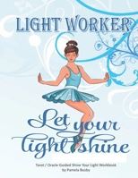 Light Worker Let Your Light Shine: Tarot / Oracle Guided Shine Your Light Workbook - Ballerina Edition B08RLVZX4Z Book Cover