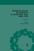 British Economic Development in South East Asia, 1880 - 1939, Volume 1 0367740036 Book Cover