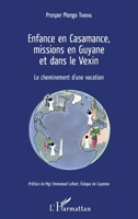 Enfance en Casamance, missions en Guyane et dans le Vexin: Le cheminement d'une vocation (French Edition) 2343119279 Book Cover