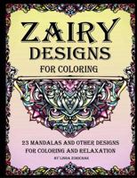 Zairy Designs for Coloring: 23 Mandalas and Other Designs for Coloring and Relaxation 0692141693 Book Cover