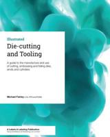 Die-Cutting and Tooling: A Guide to the Manufacture and Use of Cutting, Embossing and Foiling Dies, Anvils and Cylinders 1910507105 Book Cover