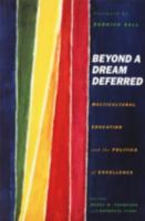 Beyond a Dream Deferred: Multicultural Education and the Politics of Excellence 0816622698 Book Cover