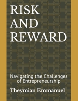 Risk and Reward: Navigating the Challenges of Entrepreneurship B0BS8VKLLR Book Cover