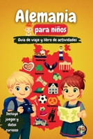 Alemania para Niños - Guía de Viaje y Libro de Actividades: Descubre la cultura, la historia, las ciudades y las tradiciones de Alemania a través de ... (Los Mini Trotamundos) (Spanish Edition) B0GT6RHVZW Book Cover