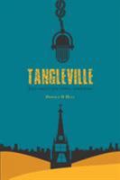 Tangleville: Just about Any Town, Anywhere 1460277066 Book Cover