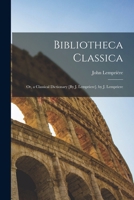 Bibliotheca Classica: Or, a Classical Dictionary [By J. Lempriere]. by J. Lempriere 1017014221 Book Cover