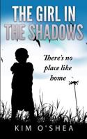 The Girl in the Shadows: Part 2 There's No Place Like Home 1519179871 Book Cover
