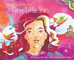 Three Little Stars : A Magical True Adoption Story 1735979503 Book Cover