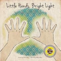 Little Hands, Bright Light 1481740717 Book Cover