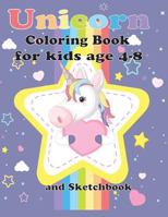 Unicorn Coloring Book for Kids age 4-8: Unicorn Coloring book for toddles, for kids age 4-8 Girls, Boys, and Anyone Who Loves Unicorns 1797079921 Book Cover