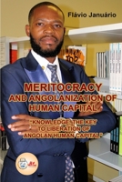 MERITOCRACY AND ANGOLANIZATION OF HUMAN CAPITAL - Flávio Januário B09ZDPY9N5 Book Cover
