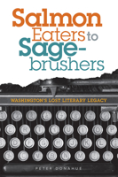 Salmon Eaters to Sagebrushers: Washington's Lost Literary Legacy 0874223709 Book Cover