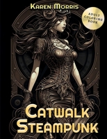 Catwalk: Steampunk Coloring Book B0C1HVLGP6 Book Cover