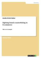 Fighting brand counterfeiting in E-commerce: Nike as an example 3638811026 Book Cover