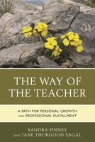 The Way of the Teacher: A Path for Personal Growth and Professional Fulfillment 1475832680 Book Cover