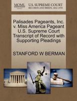 Palisades Pageants, Inc. v. Miss America Pageant U.S. Supreme Court Transcript of Record with Supporting Pleadings 1270624008 Book Cover