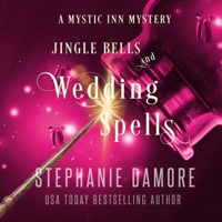 Jingle Bells and Wedding Spells: A Paranormal Cozy Mystery 1960264257 Book Cover