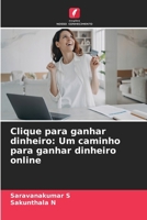 Clique para ganhar dinheiro: Um caminho para ganhar dinheiro online 620689097X Book Cover