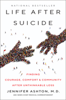 Life After Suicide: Finding Courage, Comfort & Community After Unthinkable Loss 0062906038 Book Cover