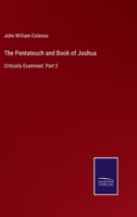 The Pentateuch and Book of Joshua: Critically Examined, Volume 2 3375004184 Book Cover