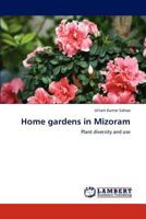 Home gardens in Mizoram: Plant diversity and use 3845401958 Book Cover