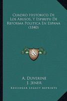 Cuadro Historico De Los Abusos, Y Espiritu De Reforma Política En Espana (1840) 1160845700 Book Cover