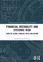 Financial Instability and Systemic Risk: From the Global Financial Crisis and Beyond (Routledge International Studies in Money and Banking) 104126027X Book Cover