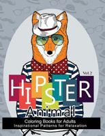 Hipster Animal Coloring Book for Adults: You've Probably Never Colored It (Sacred Mandala Designs and Patterns Coloring Books for Adults) 1541274903 Book Cover