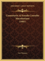 Comentario Al Senado Consulto Macedoniano (1881) 1162431172 Book Cover