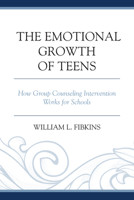 Emotional Growth of Teens: How Group Counseling Intervention Works for Schools 1475807198 Book Cover