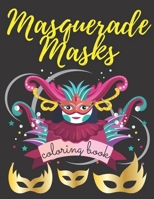 Masquerade Mask Coloring Book: Carnival Relaxing Anti-Stress Activity Book for Kids and Adults | Mardi Gras Maks Ornaments and Designs B08NZSSHJ2 Book Cover