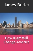 How Islam Will Change America B0DW9FBCT7 Book Cover