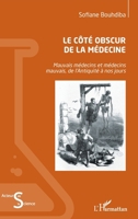 Le côté obscur de la médecine: Mauvais médecins et médecins mauvais, de l'Antiquité à nos jours (Acteurs de La Science) (French Edition) 2343178186 Book Cover