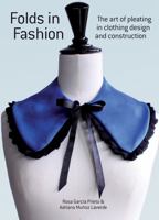 Folds in Fashion: The Art of Pleating in Clothing Design and Construction 1770854444 Book Cover