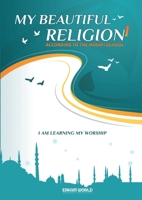 I am Learning my acts of Worship According to the Hanafi School - My Beautiful Religion. Vol 1 8119946642 Book Cover