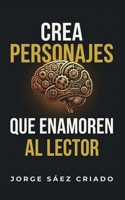 Crea personajes que enamoren al lector B08N9GXNQB Book Cover