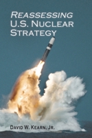 Reassessing U.S. Nuclear Strategy: (paperback edition) (Rapid Communications in Conflict & Security Series) 1621964728 Book Cover