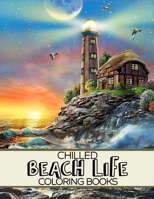 Chilled Beach Life Coloring Books: Fun And Relaxing Adult Coloring Book With Beautiful Vacation Houses, Beach Vacation Scenes, And Relaxing Nature Scenes. B09SP1FPZX Book Cover