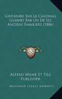 Souvenirs Sur Le Cardinal Guibert Par Un De Ses Anciens Familiers (1886) 2329426666 Book Cover