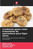 Irradiação gama como tratamento de quarentena para figos secos (Portuguese Edition) 6209336310 Book Cover