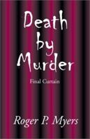 Death By Murder: Final Curtain 1453802088 Book Cover