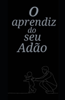 O Aprendiz do Seu Adão B08B1H7T9N Book Cover