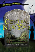The Ghostly Tales of Central New York 1467197610 Book Cover