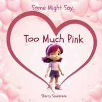 Some Might Say... Too Much Pink 1965273327 Book Cover